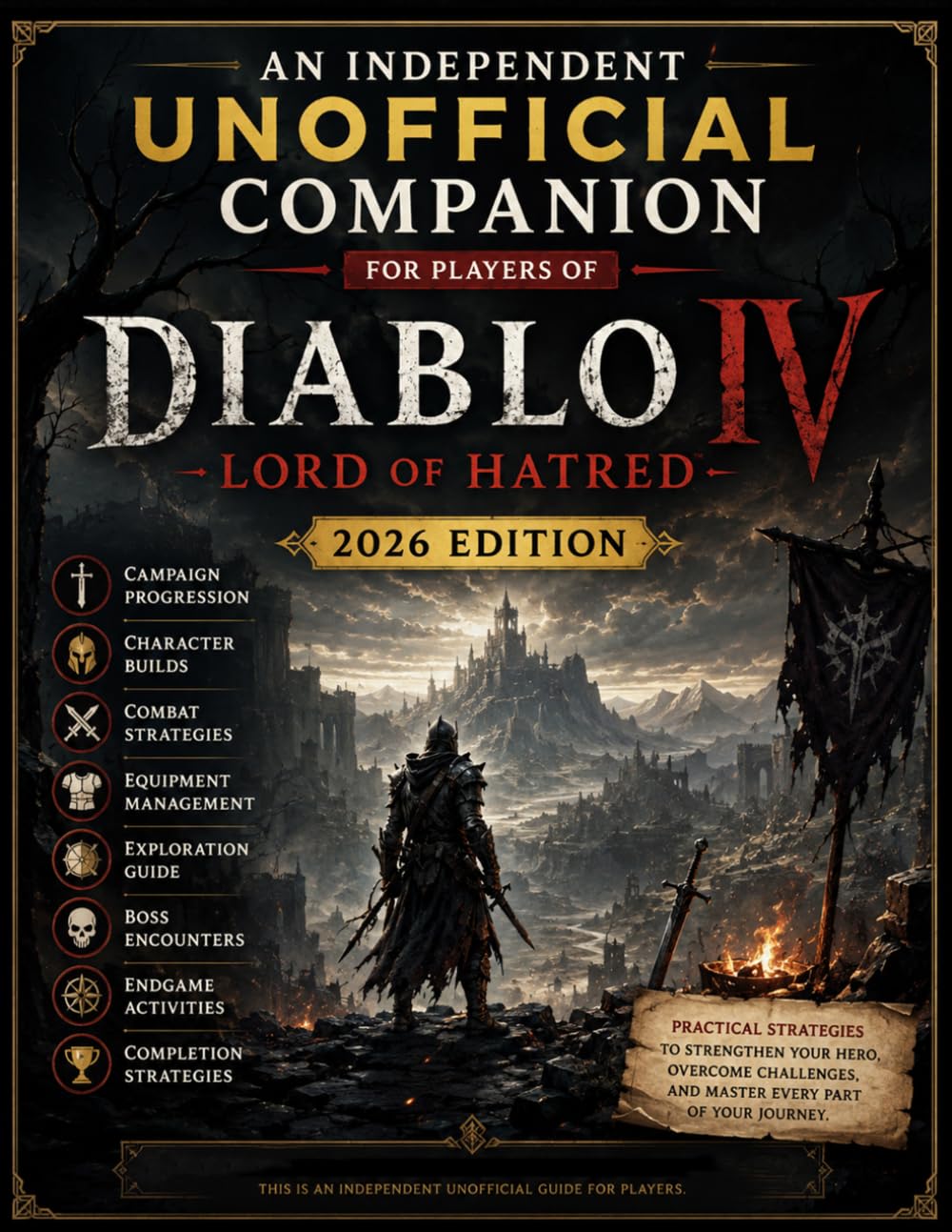 An Independent Unofficial Companion for Players of Diablo IV Lord of Hatred: 2026 Edition Practical Strategies for Campaign Progression, Builds, ... Boss Encounters and Endgame Activities