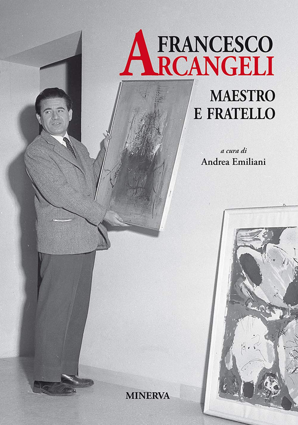 Francesco Arcangeli. Maestro E Fratello - 4