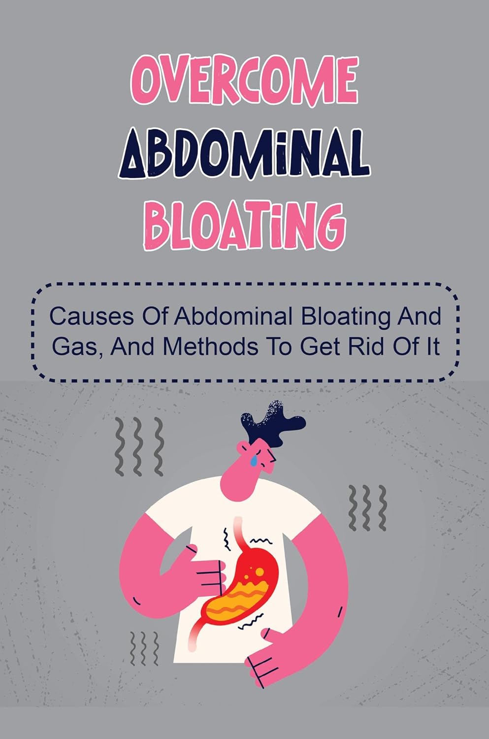 Abdominal Bloating Causes Of Abdominal Bloating And Gas, And