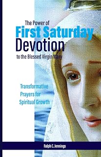 The Power of First Saturday Devotion to the Blessed Virgin Mary: Transformative Prayers for Spiritual Growth