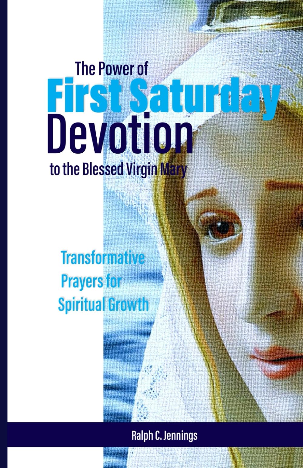 The Power of First Saturday Devotion to the Blessed Virgin Mary: Transformative Prayers for Spiritual Growth
