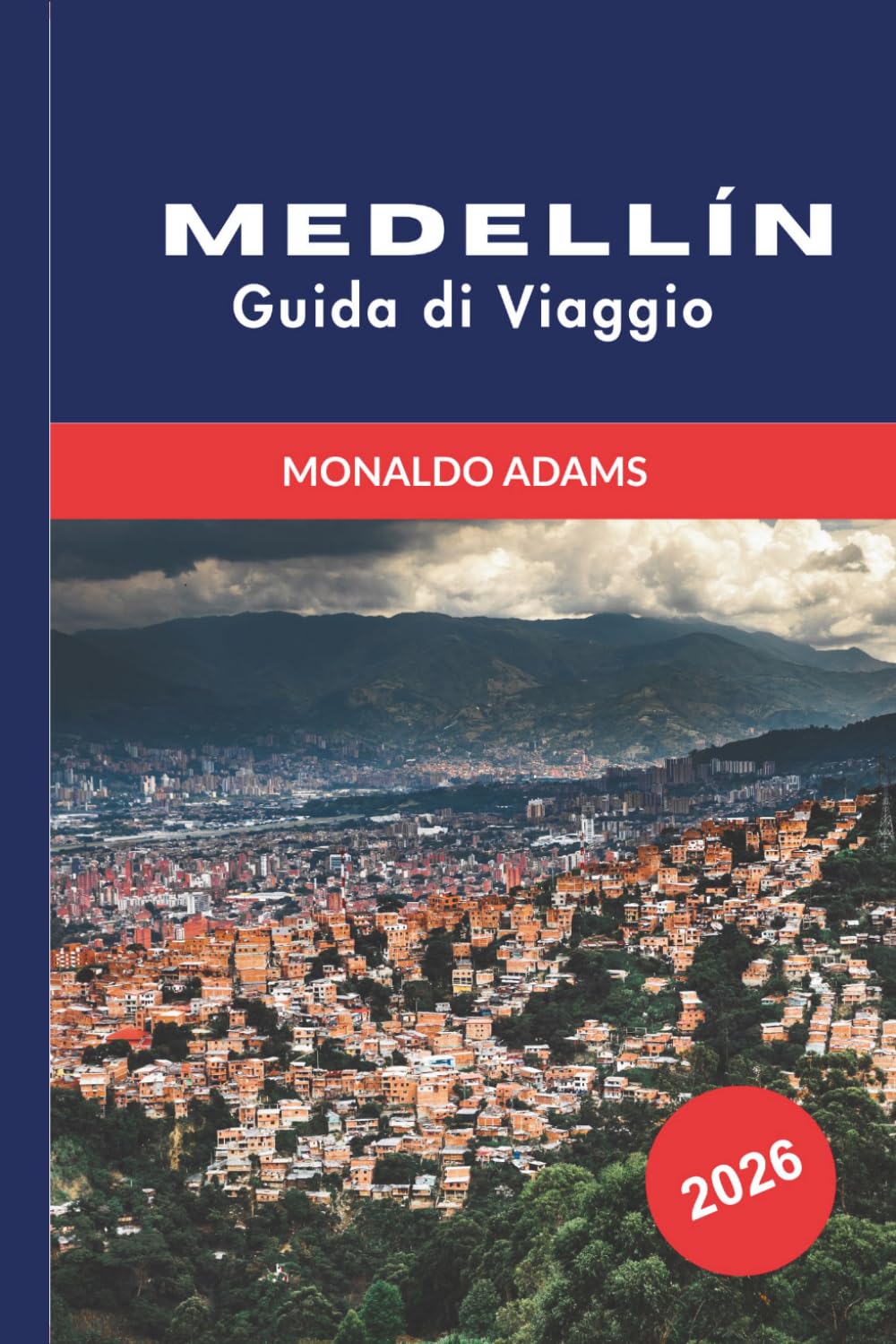 MEDELIN Guida di viaggio 2026: Scopri viste sulle montagne, quartieri vivaci, attrazioni culturali, cucina locale e consigli pratici per il tuo viaggio in Colombia
