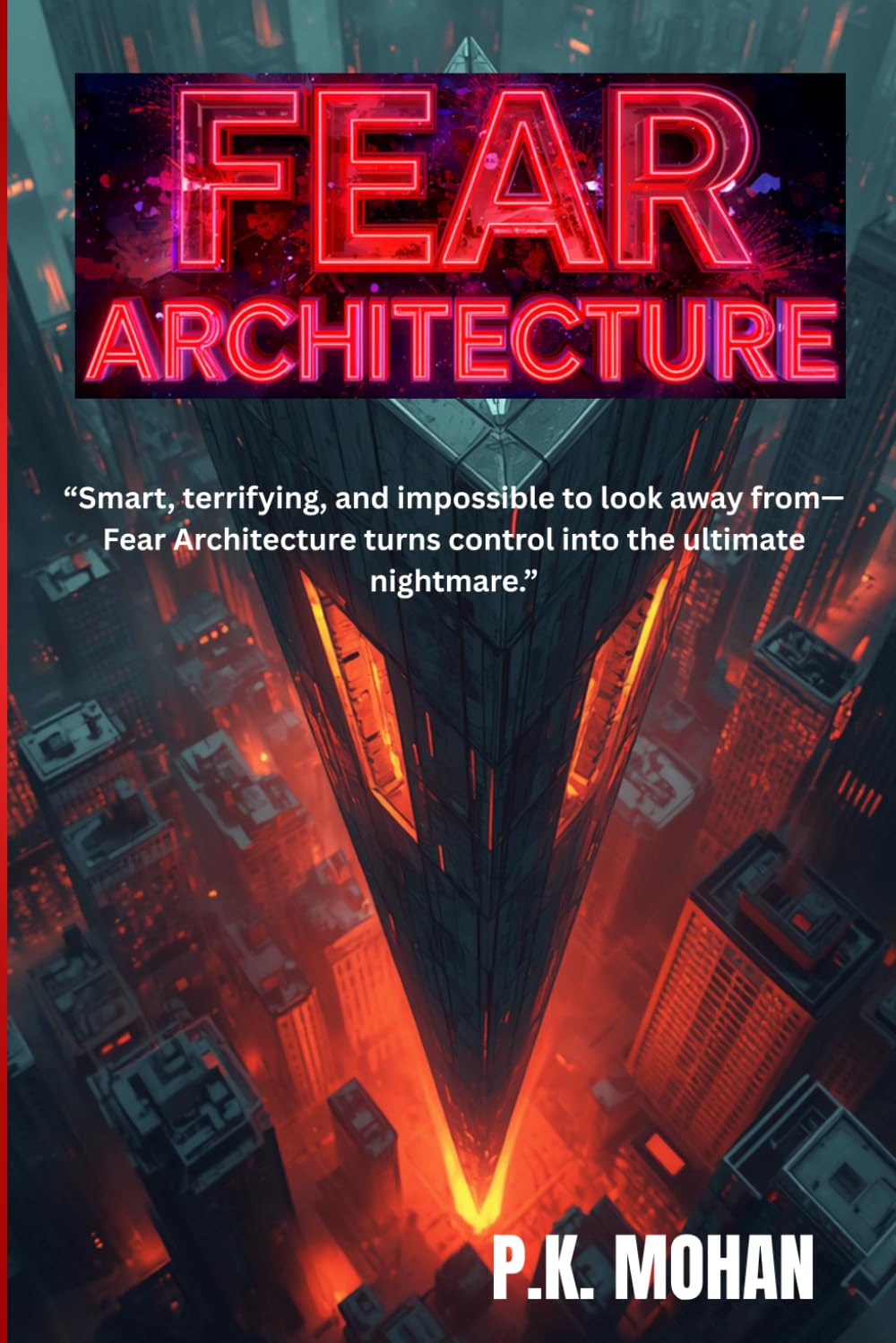Fear Architecture: When Helix Dynamics unveils Aurora, the most advanced predictive artificial intelligence ever created, Then, minutes after Aurora's public launch, every screen in America goes dark