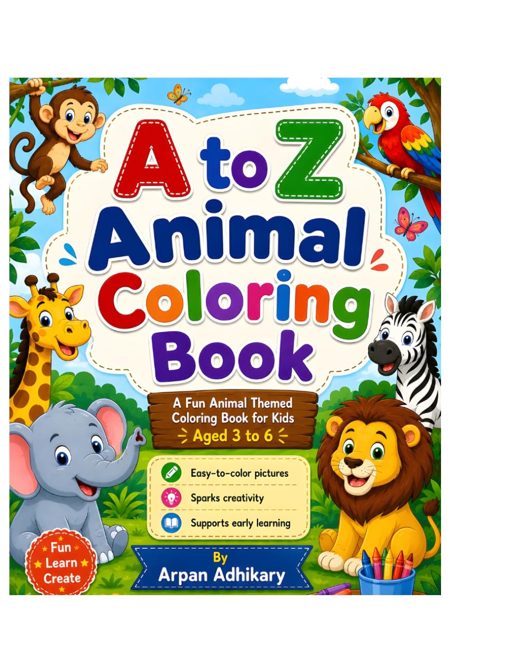 A to Z Animals Coloring Book for Kids Ages 3-6: Fun and Easy Coloring Pages with Adorable Animals for Toddlers, Preschoolers, and Kindergarten Kids