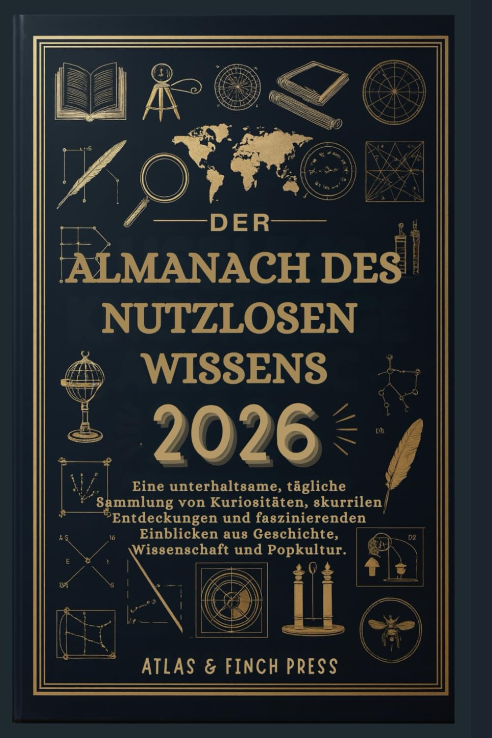 Der Almanach des nutzlosen Wissens 2026: Eine unterhaltsame, tägliche Sammlung von Kuriositäten, skurrilen Entdeckungen und faszinierenden Einblicken aus Geschichte, Wissenschaft und Popkultur.
