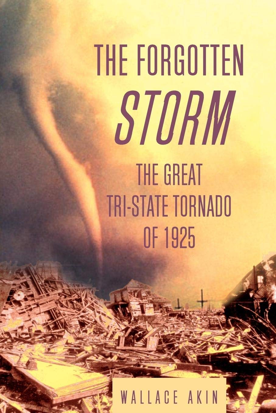 The Forgotten Storm: The Great Tri-State Tornado of 1925 Paperback – Big Book, 1 June 2004