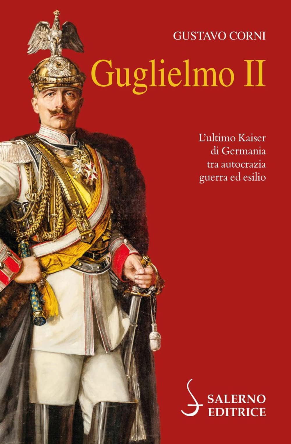 Guglielmo Ii. L'ultimo Kaiser Di Germania Tra Autocrazia, Guerra Ed Esilio - 4