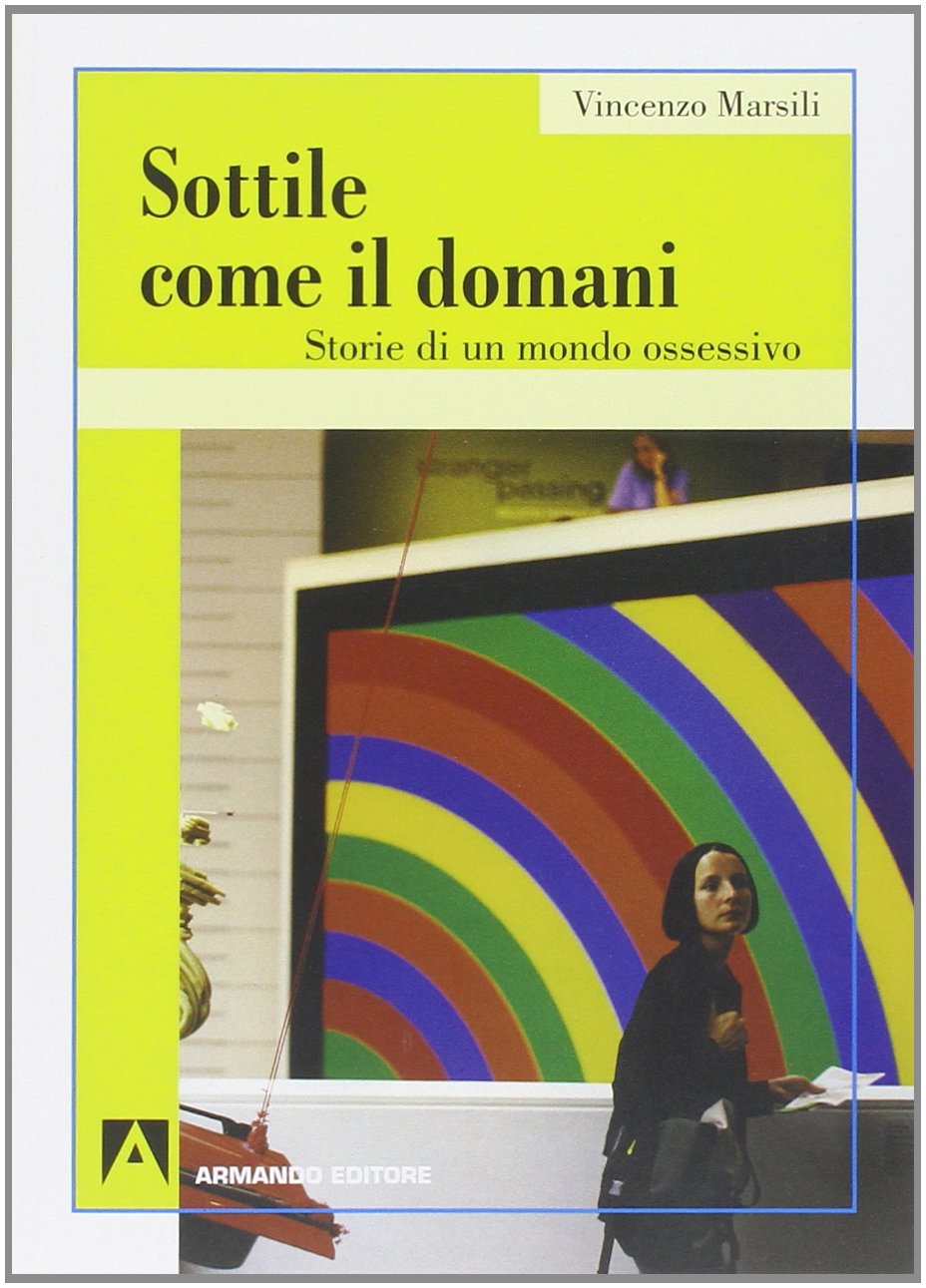 Sottile Come Il Domani. Storie Di Un Mondo Ossessivo - 4