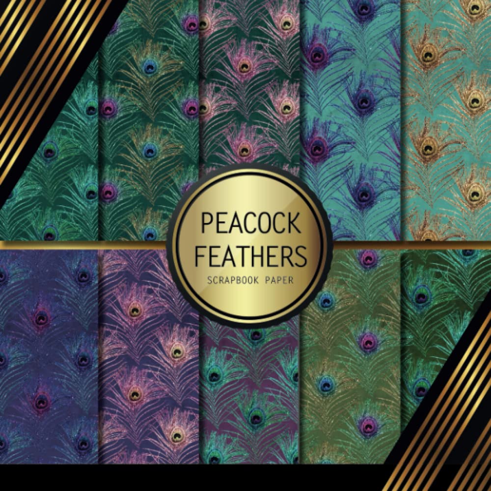 Scrapbook Paper: Peacock Feathers: Double Sided Craft Paper For Card Making, Origami & DIY Projects | Decorative Scrapbooking Paper Pad