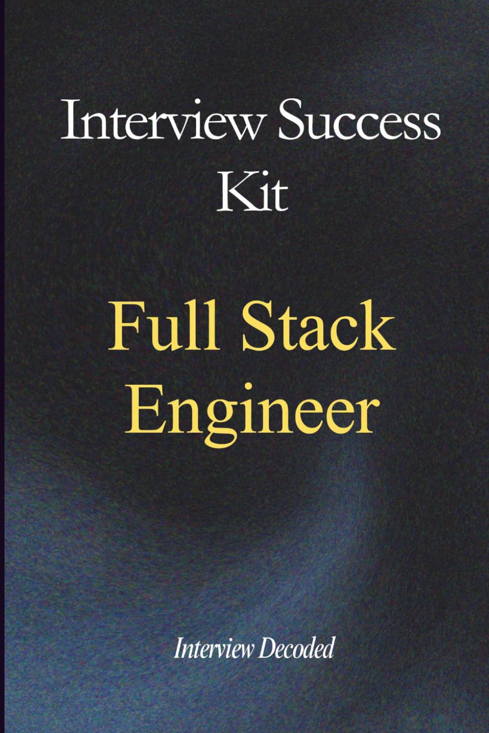 Full Stack Software Engineer Interview Success Kit: Real Interview Questions, System Design Thinking, Production-Ready Answers, API Design, Debugging, Performance, and Hiring Manager Scoring Guide