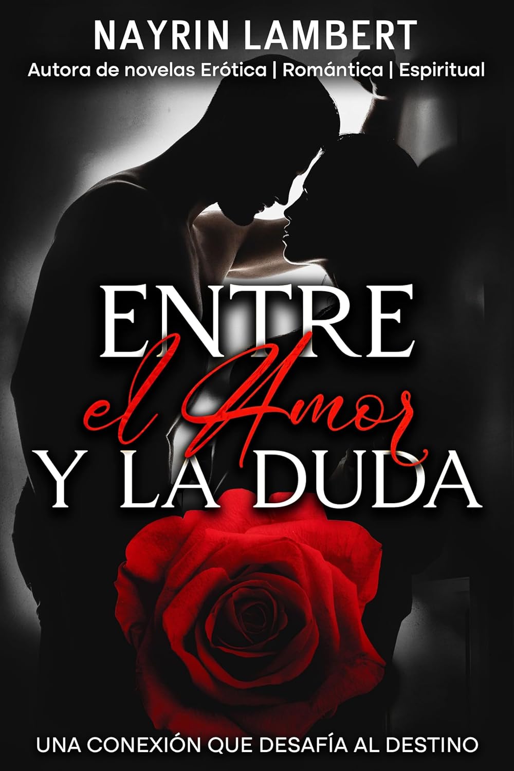 Entre el Amor y la Duda: Una conexión que desafía al Destino (Spanish Edition)      Kindle Edition