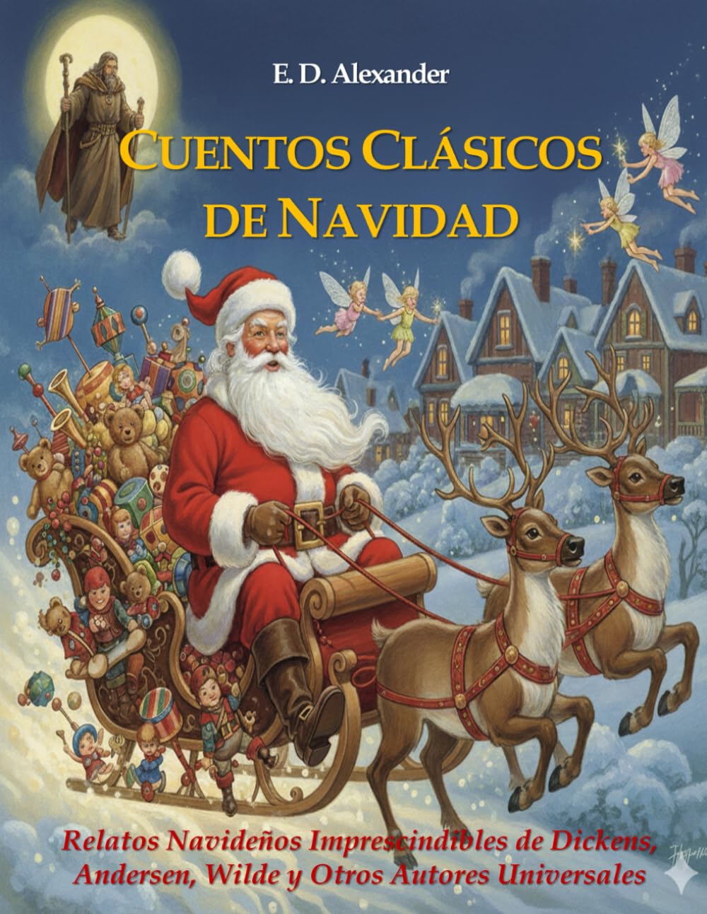 CUENTOS CLÁSICOS DE NAVIDAD: Relatos Navideños Imprescindibles de Dickens, Andersen, Wilde y Otros Autores Universales