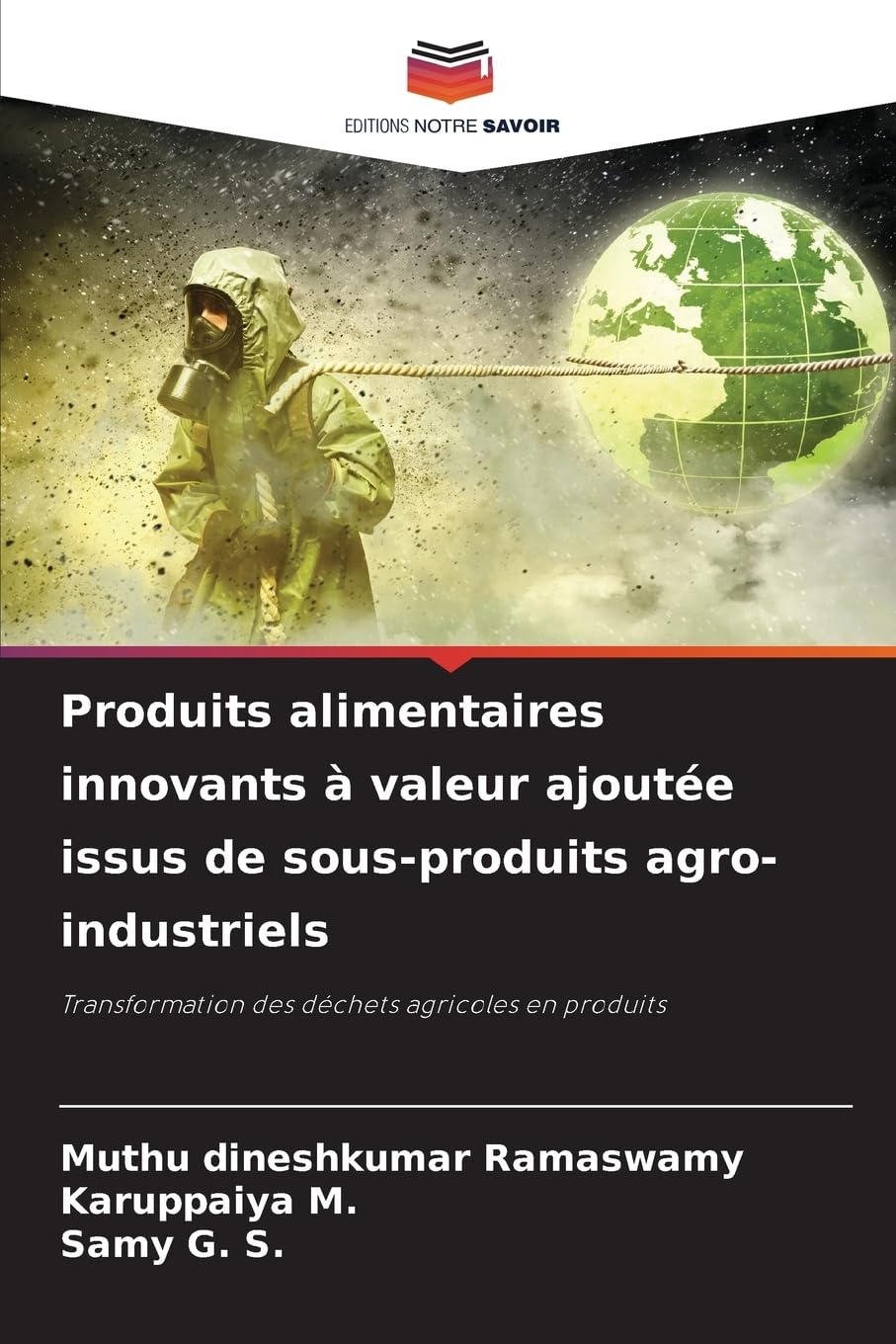 Produits alimentaires innovants à valeur ajoutée issus de sous-produits agro-industriels: Transformation des déchets agricoles en produits
