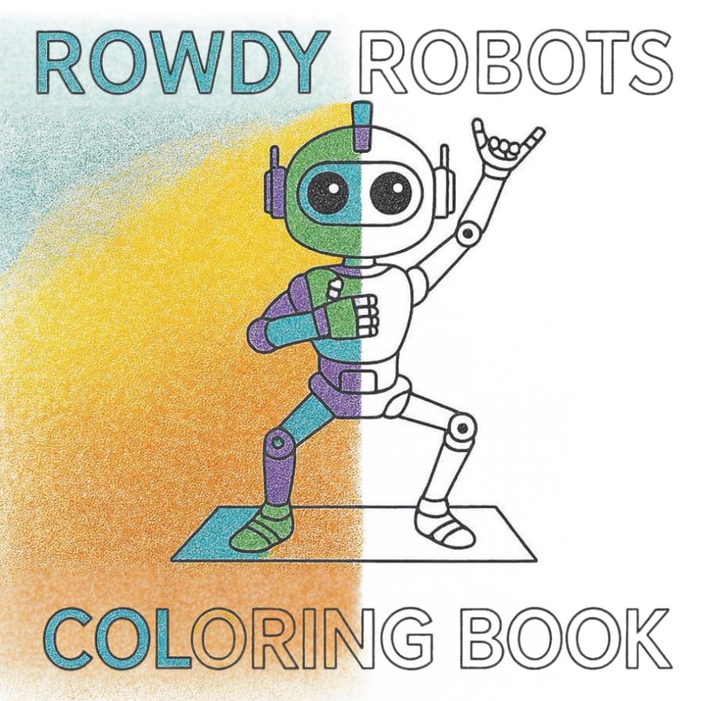 ROWDY ROBOTS COLORING BOOK: Bold and Easy Coloring Page Designs for Kids, Teens, and Adults (Bold and Easy Coloring Collection)