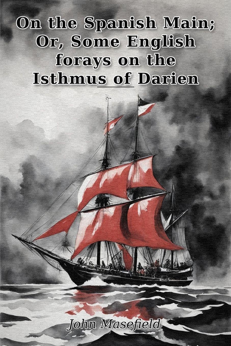On the Spanish Main; Or, Some English forays on the Isthmus of Darien