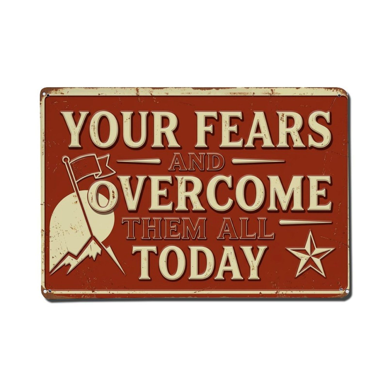 Overcome Fears Today Kitchen Retro Motivational Slogans 1 Metal Tin Sign Plaque Wall Decor for Cafe, Club Bar, Office, Home Garden Metal Poster 8x12Inch