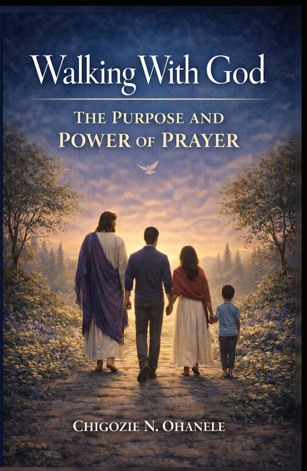 Walking With God: THE PURPOSE AND POWER OF PRAYER