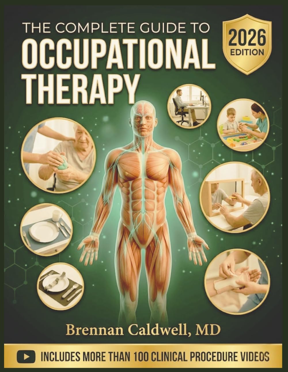 THE COMPLETE GUIDE TO OCCUPATIONAL THERAPY: Theory, Evidence-Based Interventions, and Practice Skills for Health and Participation