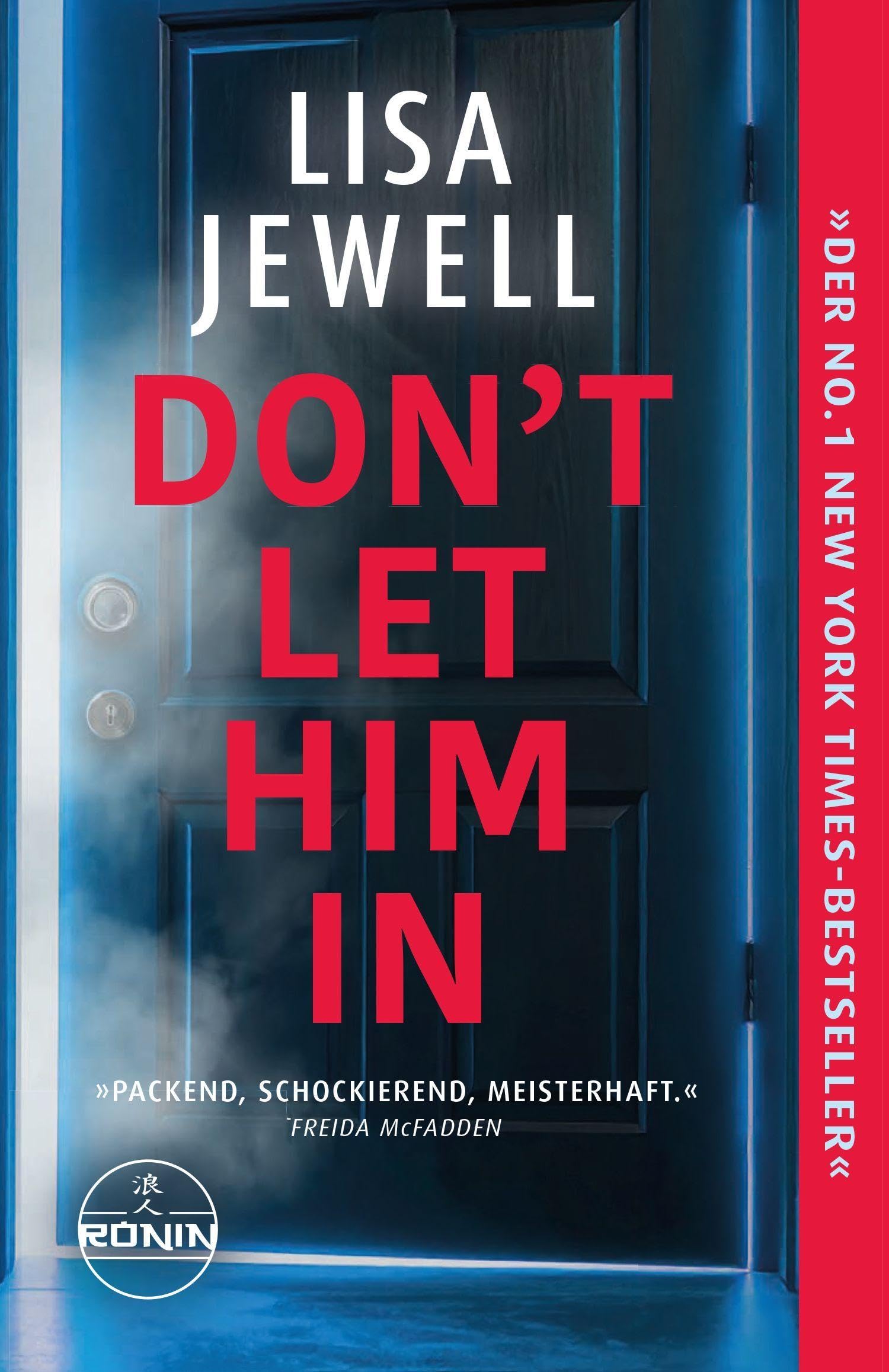 Don't Let Him In: Packend. Schockierend. Unwiderstehlich. - Lisa Jewell, die Meisterin des psychologischen Thrillers