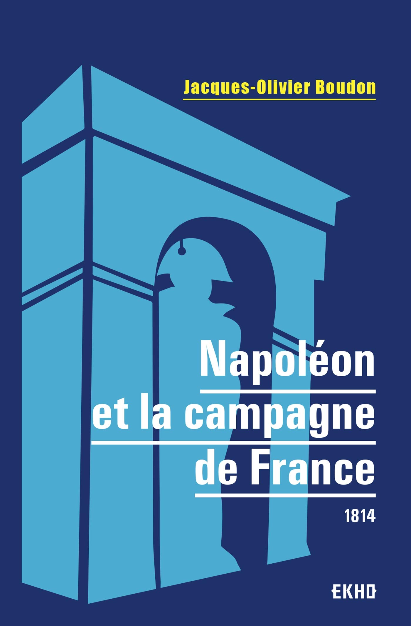 Napoléon et la campagne de France - 1814: 1814