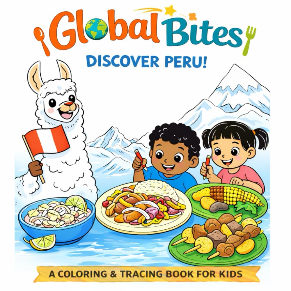 Global Bites: Discover Peru: A Coloring and Tracing Book For Kids