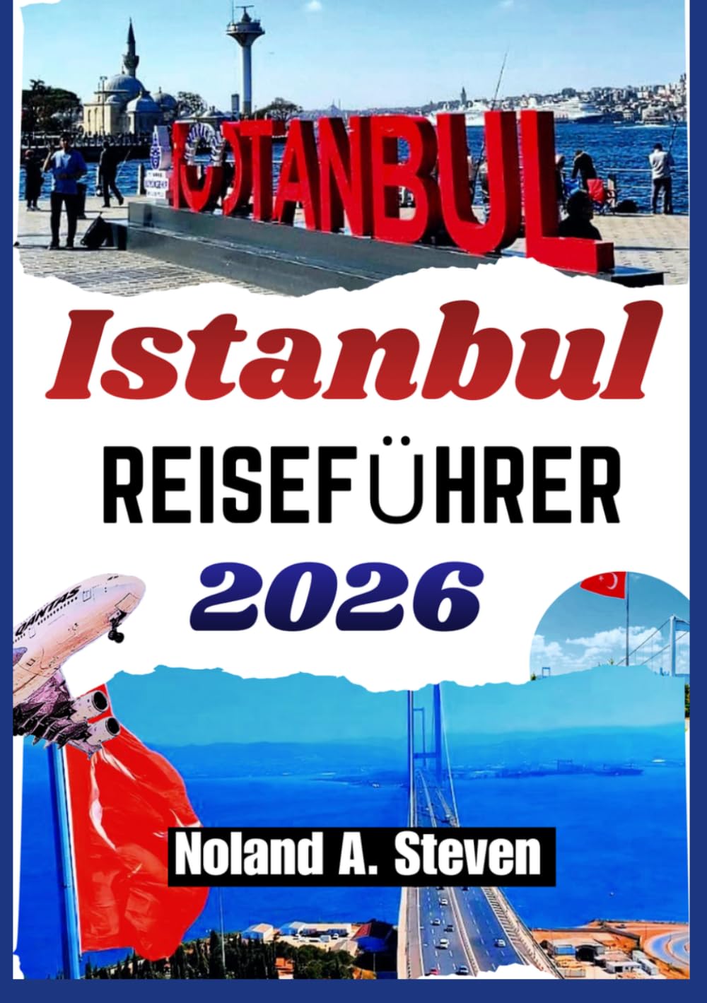 ISTANBUL REISEFÜHRER 2026: Historische Viertel lokale Küche Kultur Stadtspaziergänge und Tagesausflüge