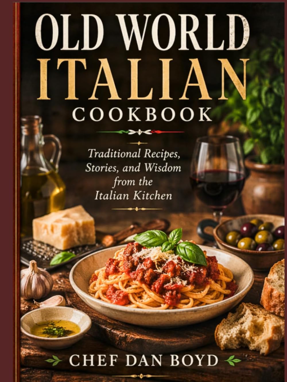 OLD WORLD ITALIAN COOKBOOK: Traditional Recipes, Stories, and Wisdom from the Italian Kitchen