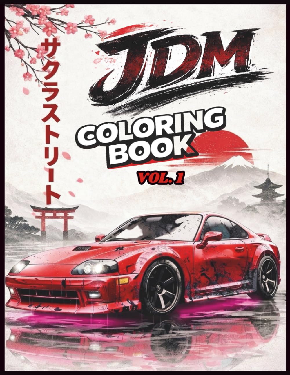 JDM Coloring Book: Amazing Japanese Sports Cars, Drift Legends & JDM Culture to Color – Street Racing Cars, City Nights, Mountains and Sakura Streets ... Pages for Kids, Teens & Adults. Vol.1.