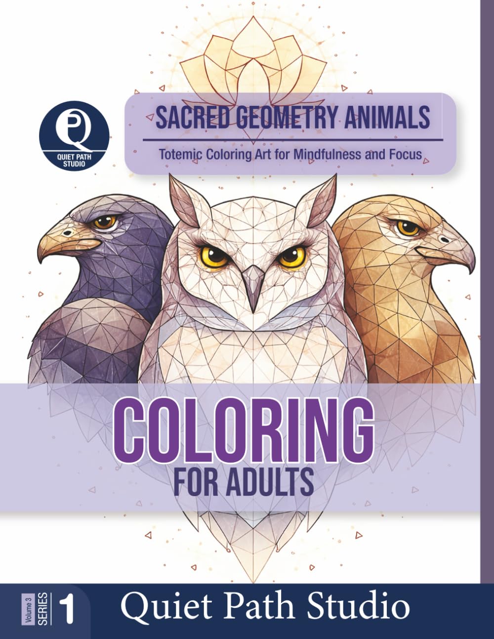 Sacred Geometry Animals: Totemic Coloring Art for Mindfulness and Focus (Quiet Path Studio — Adult Coloring Collection)