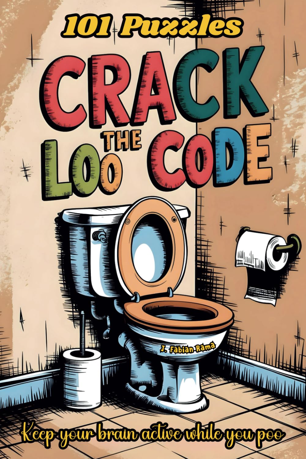 Crack The Loo Code: Keep Your Brain Active While You Poo. Puzzles to Keep You Busy on The Loo. Activity Book of Bathroom Puzzles With Funny Jokes, ... and Much More. Gag Gift for Women and Men.