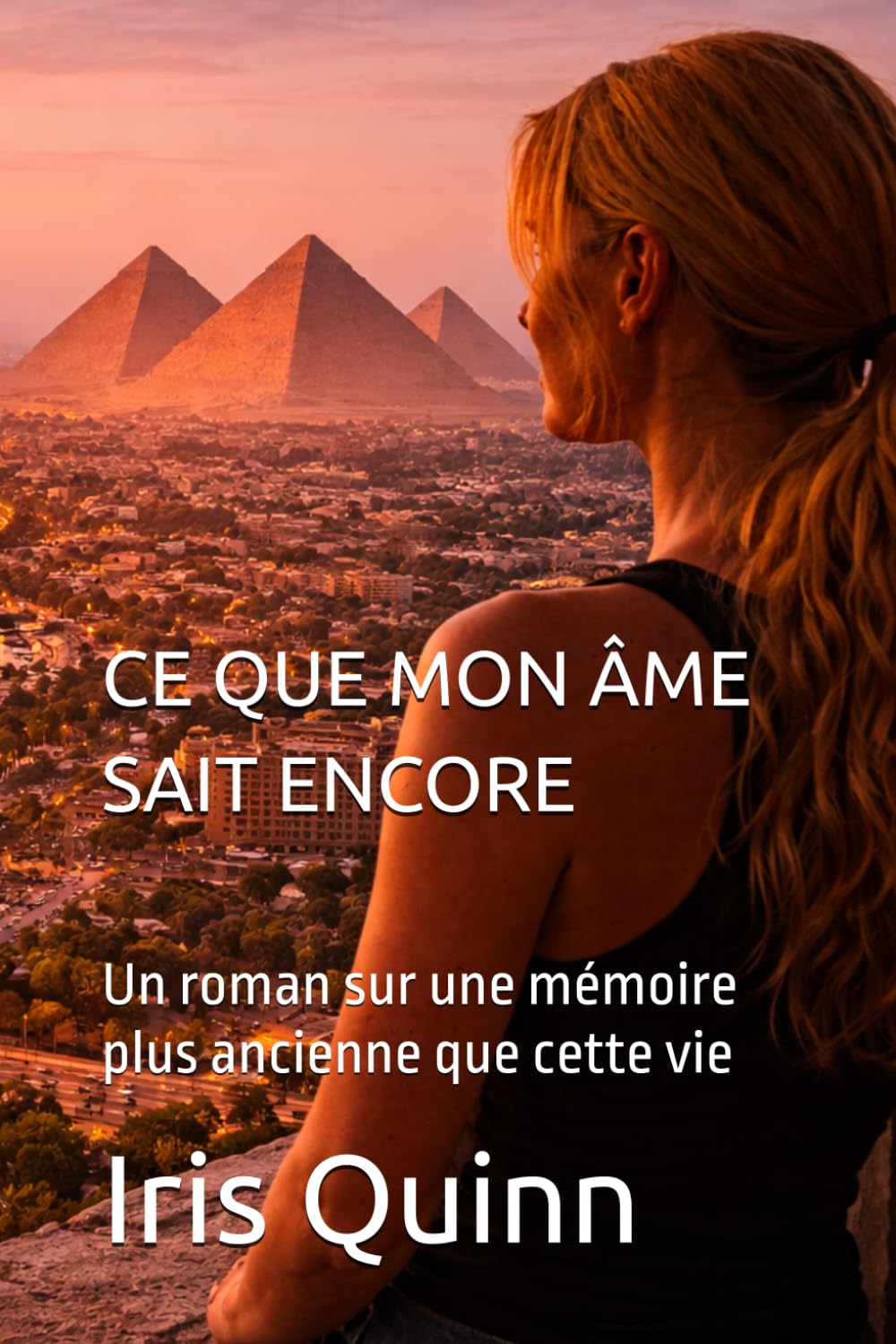 CE QUE MON ÂME SAIT ENCORE: Un roman sur une mémoire plus ancienne que cette vie