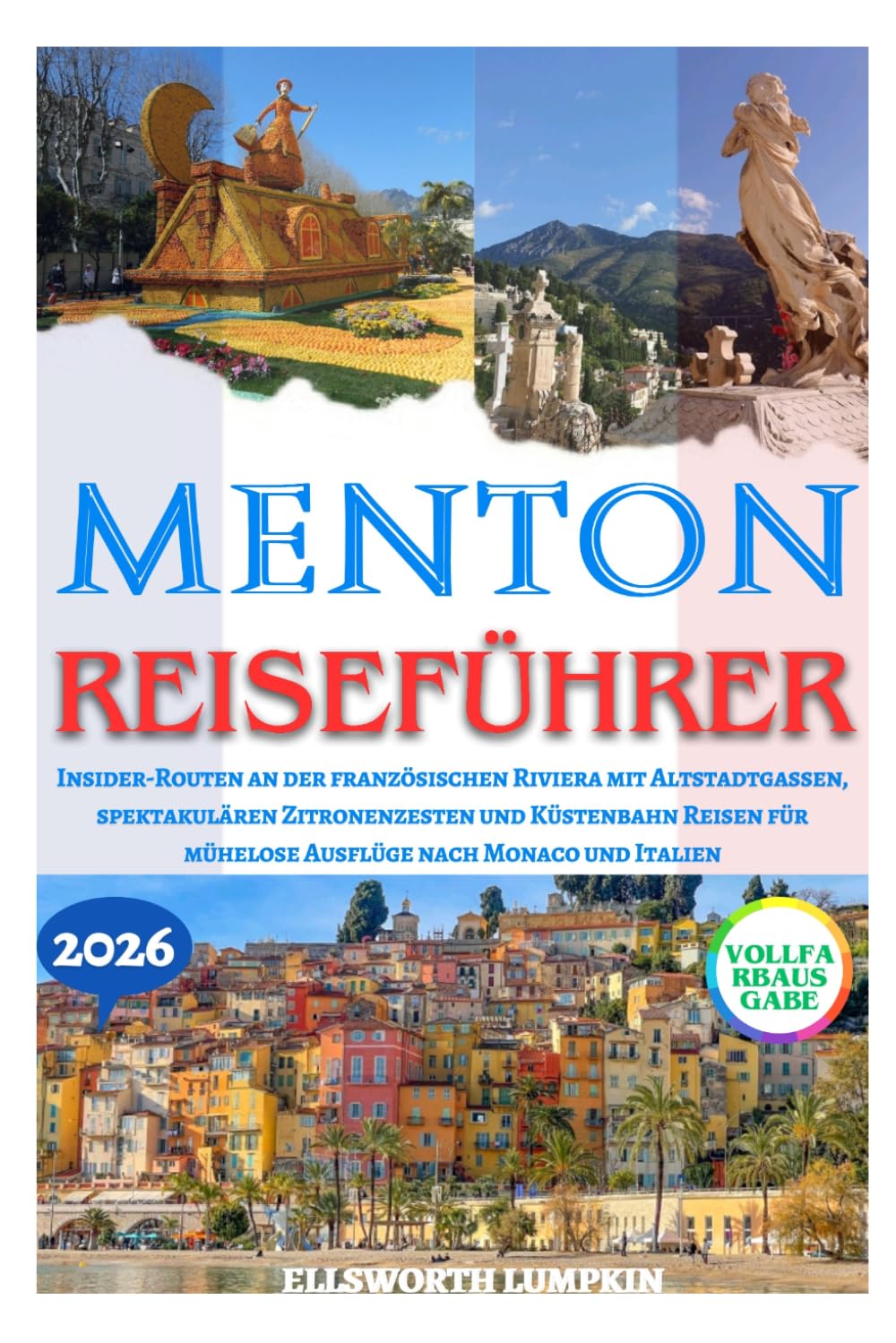 MENTON REISEFÜHRER 2026: Insider-Routen an der französischen Riviera mit Altstadtgassen, spektakulären Zitronenzesten und Küstenbahn Reisen für mühelose Ausflüge nach Monaco und Italien