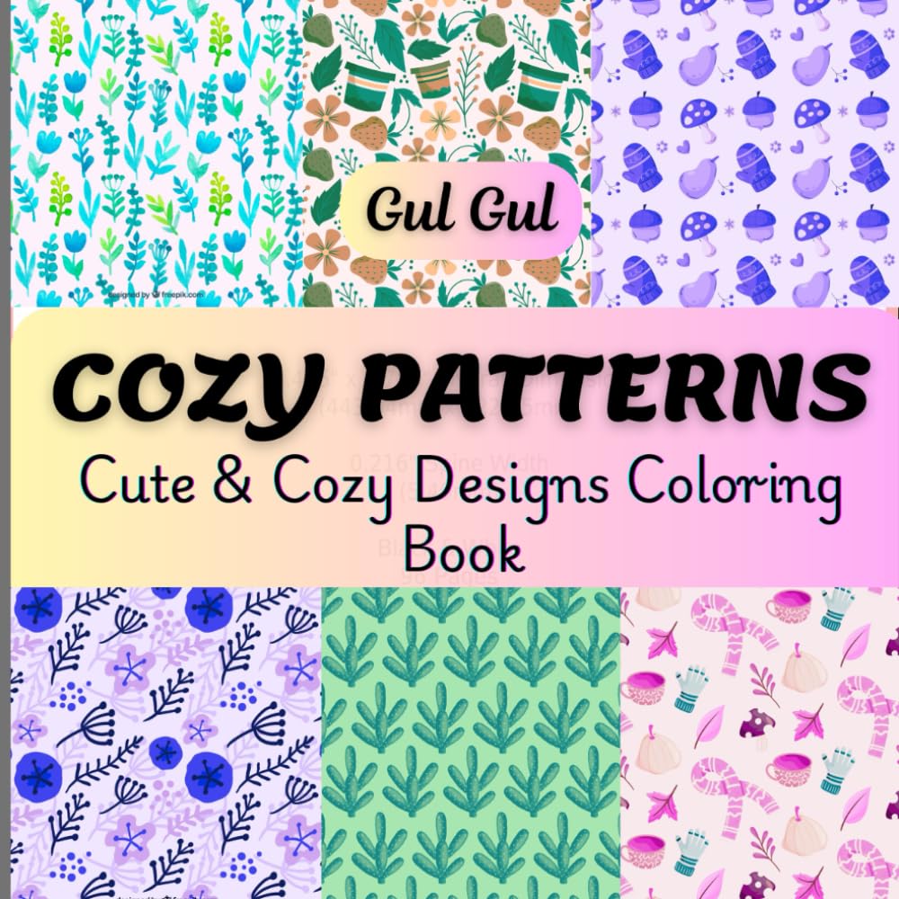 COZY PATTERNS: Cute & Cozy Designs Coloring Book For Adults and Teens Relaxing Stress Relief Mindful Coloring Pages
