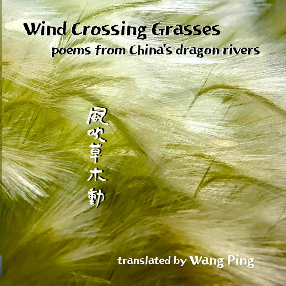 Wind Crossing Grasses: poems from China's dragon rivers
