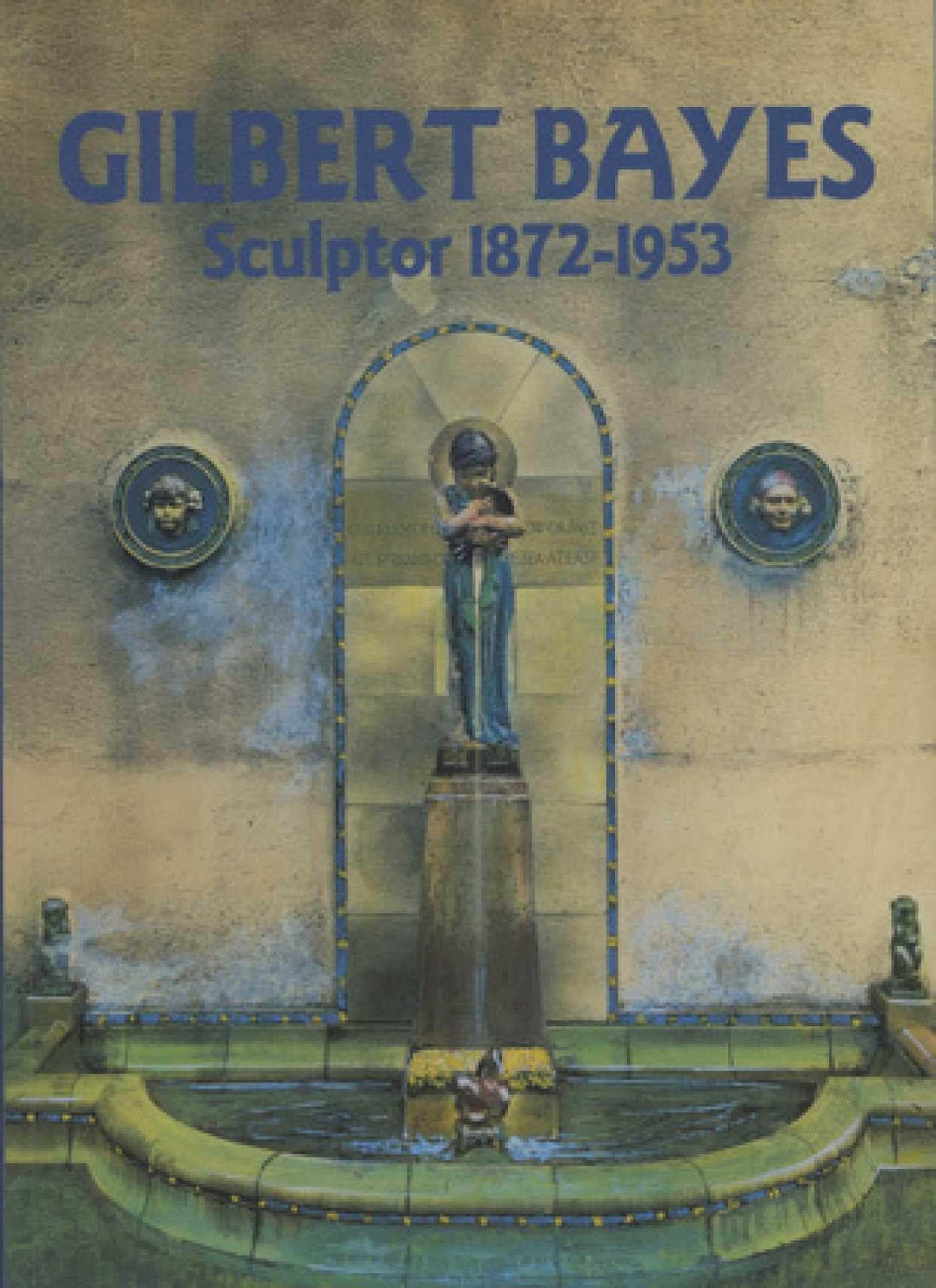 Gilbert Bayes: Sculptor 1872-1953. Irvine, Arvine, Atterbury 9780903685641**