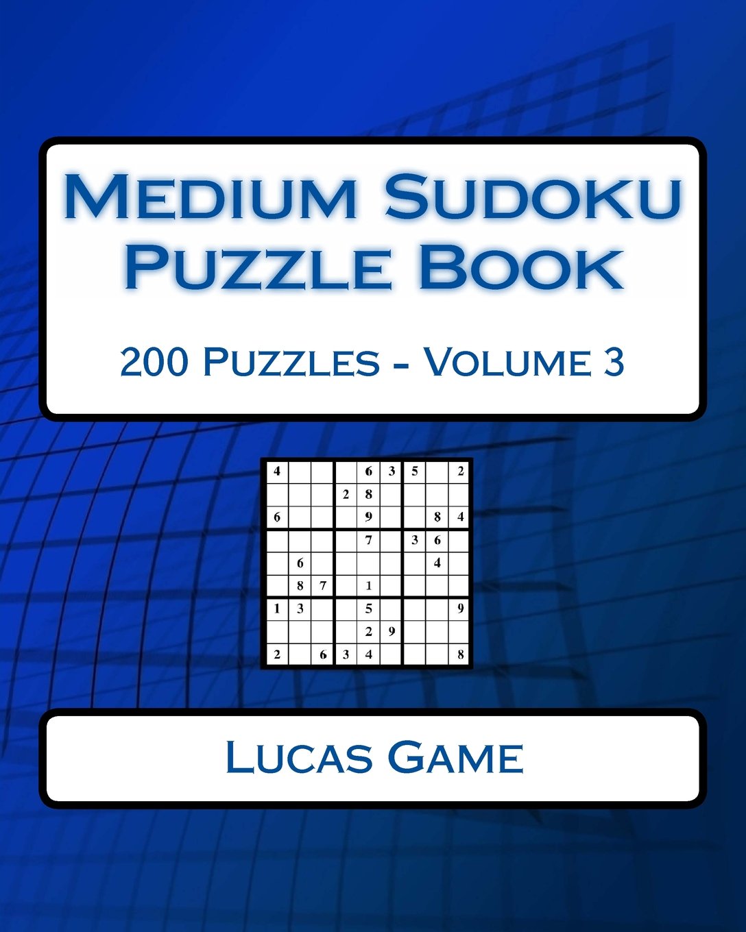 Medium Sudoku Puzzle Book Volume 3: Medium Sudoku Puzzles For Intermediate