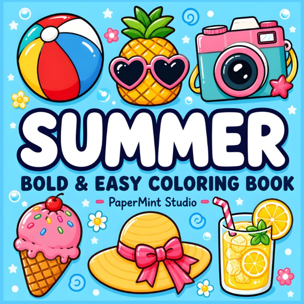 Summer: A Bold and Easy Coloring Book for Adults Featuring Relaxing Summer Scenes, Beach Fun, Tropical Vibes, Sweet Treats, Flowers, Travel Adventures, and Summer Moments
