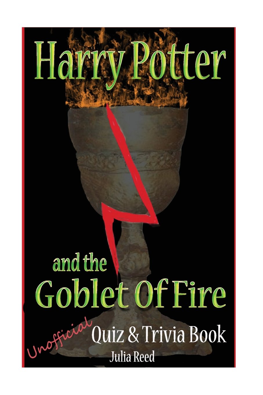Harry Potter and the Goblet of Fire: Unoficial Quiz & Trivia Book: Test Your Knowledge in this Fun Interactive Quiz & Trivia Book Based on the Best Selling Book (Quiz and Trivia)