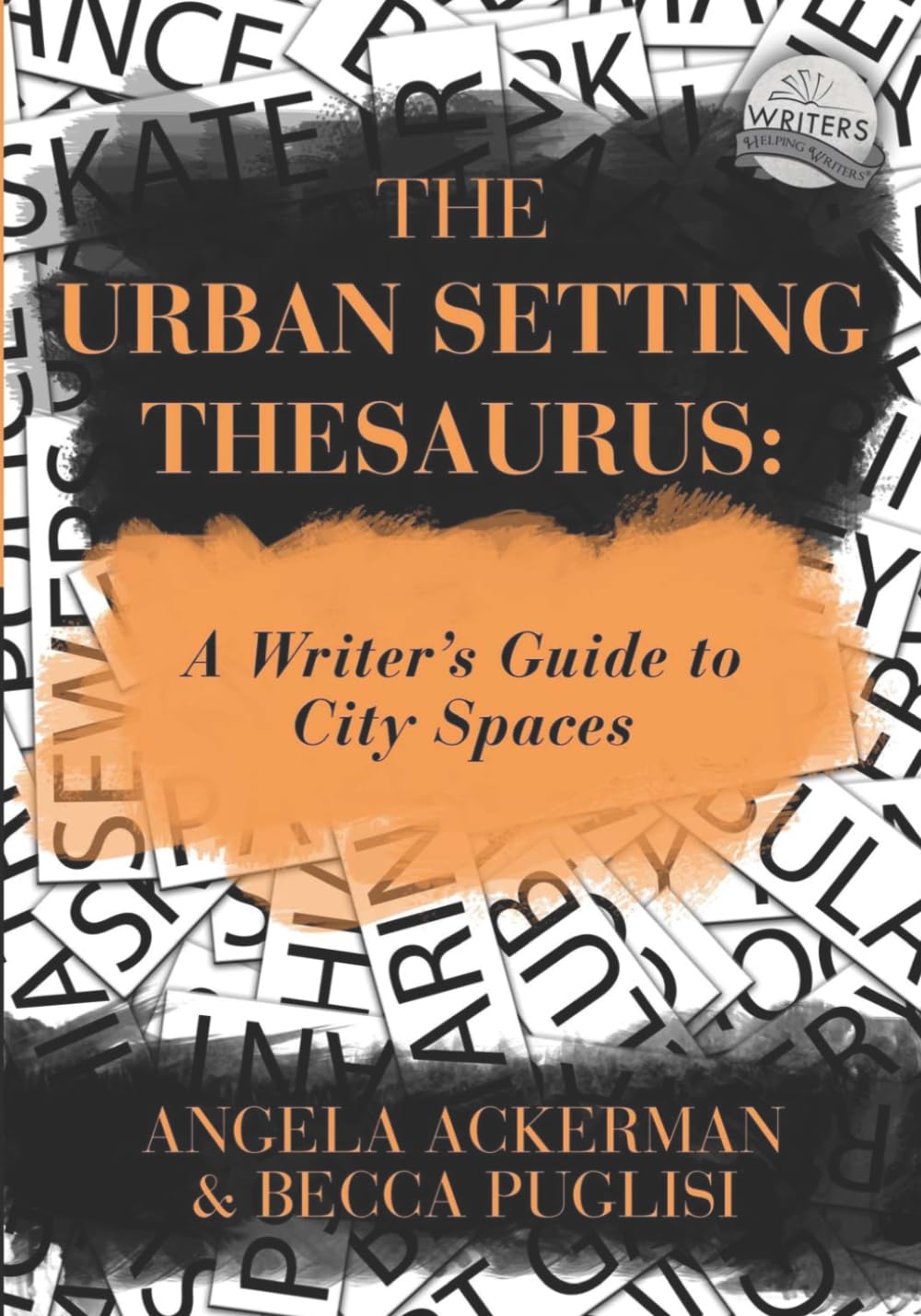 The Urban Setting Thesaurus: A Writer's Guide to City Spaces: 5 (Writers Helping Writers)