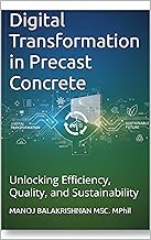 Digital Transformation in Precast Concrete: Unlocking Efficiency, Quality, and Sustainability (Sustainable Concrete Frontiers: Innovation, Efficiency, and Environmental Excellence) (English Edition)