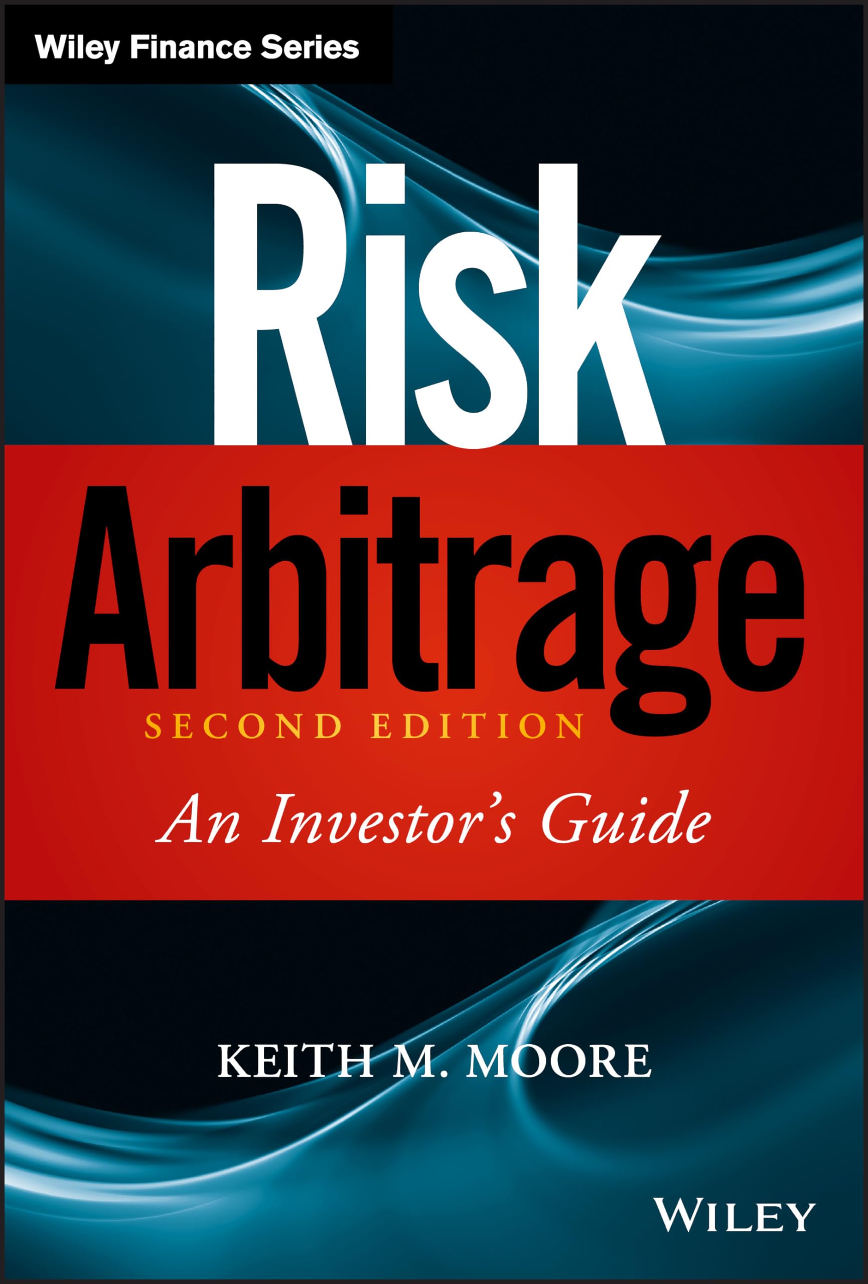 Risk Arbitrage: An Investor's Guide (Wiley Finance)