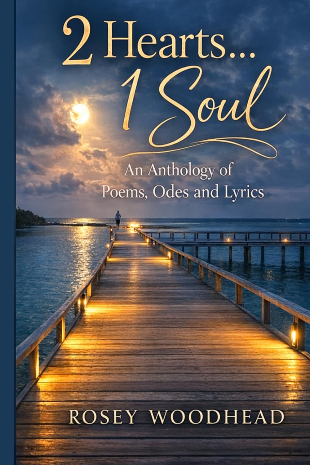 2 Hearts... 1 Soul: An Anthology of Poems, Odes and Lyrics