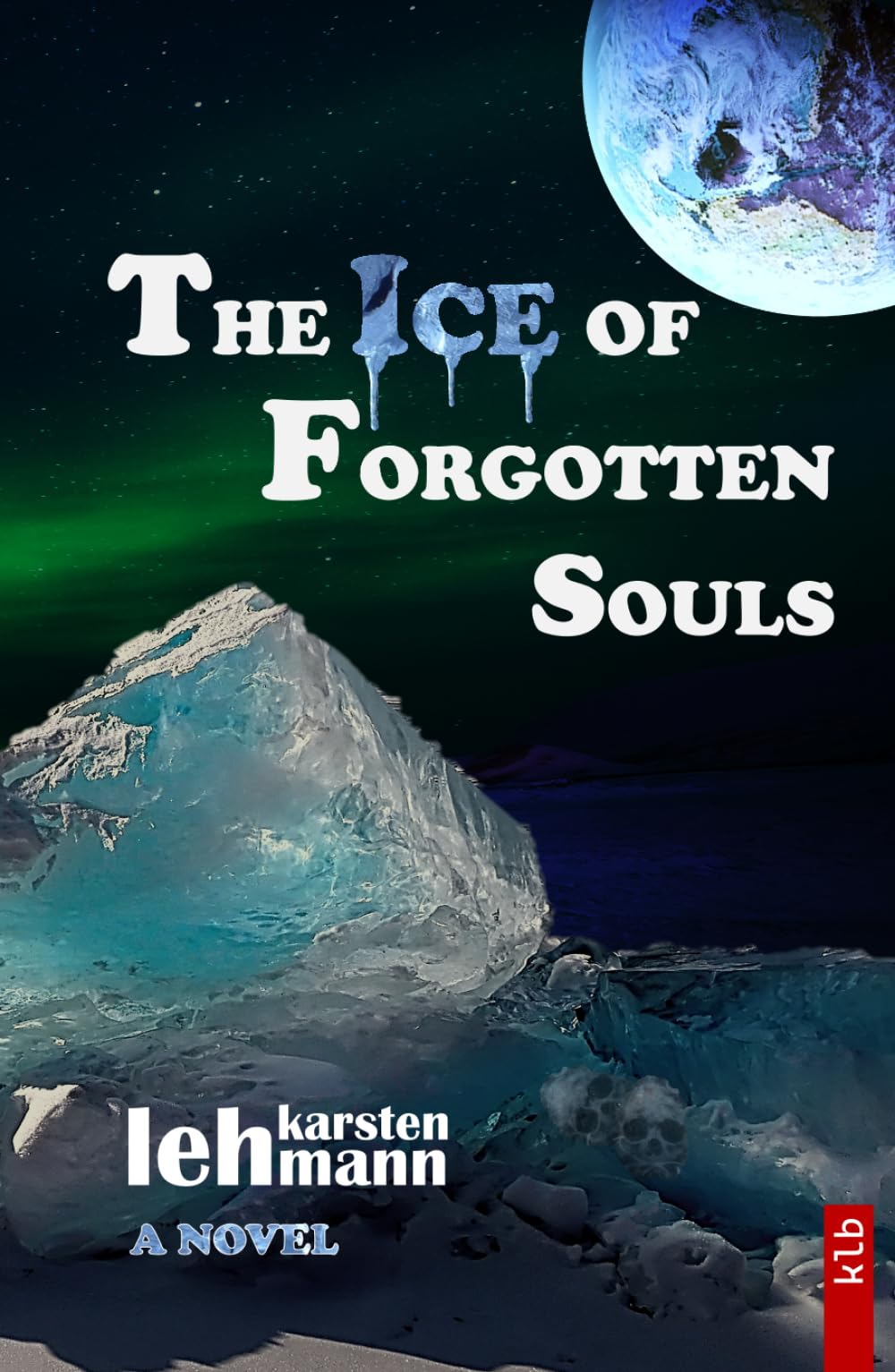 The Ice of Forgotten Souls: A Thriller of Myth, Science, and Buried Truths