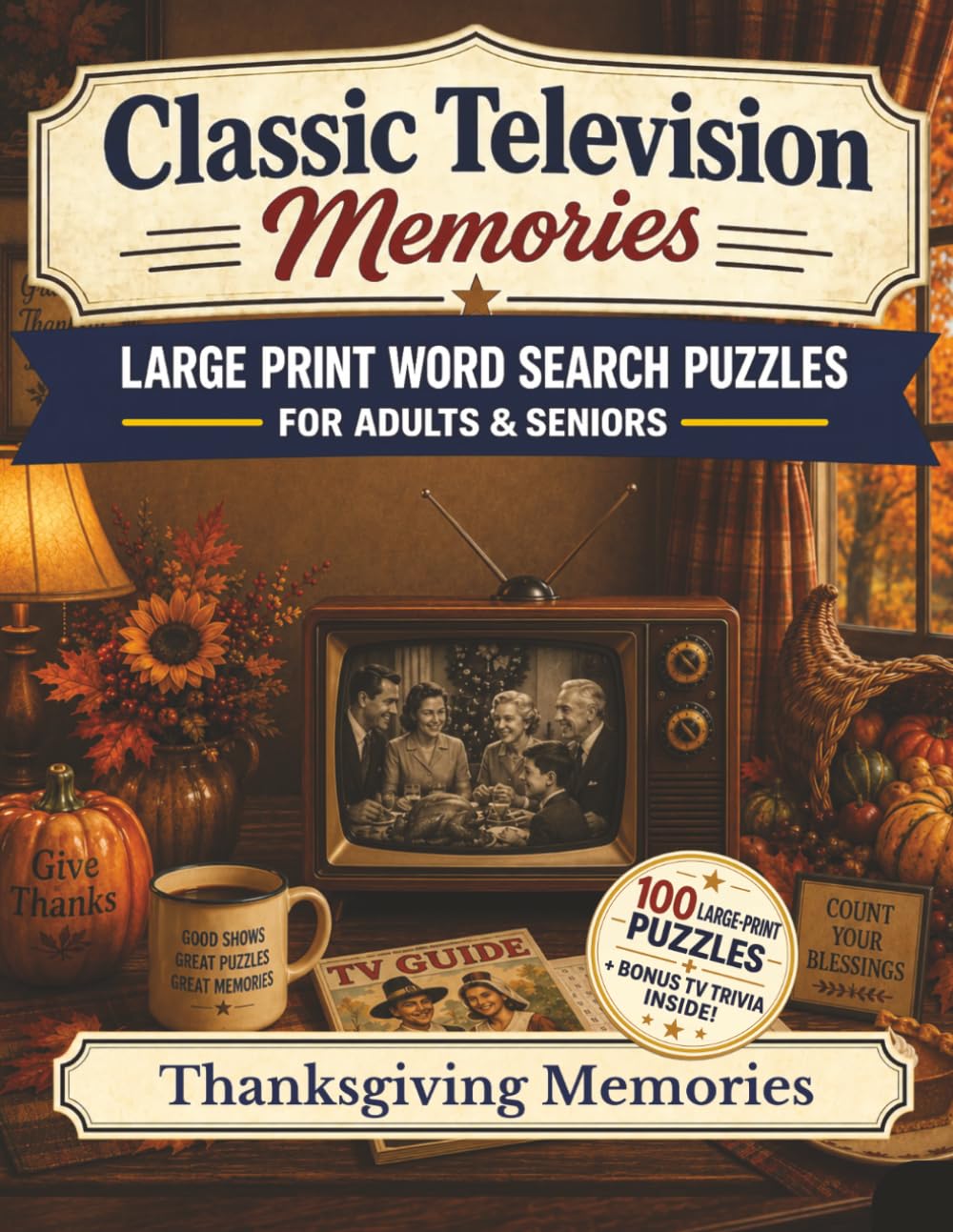 Classic Television Memories Word Search: Thanksgiving Memories — 100 Large Print Nostalgic Word Search Puzzles for Adults and Seniors with Bonus Classic TV Trivia
