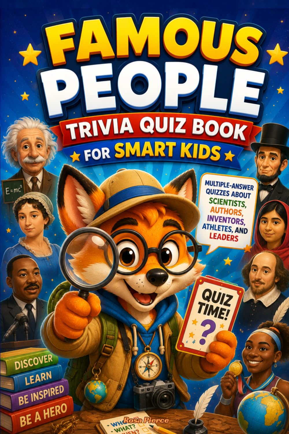 Famous People Trivia Quiz Book for Smart Kids: Multiple-Answer Quizzes About Scientists, Authors, Inventors, Athletes, and Leaders