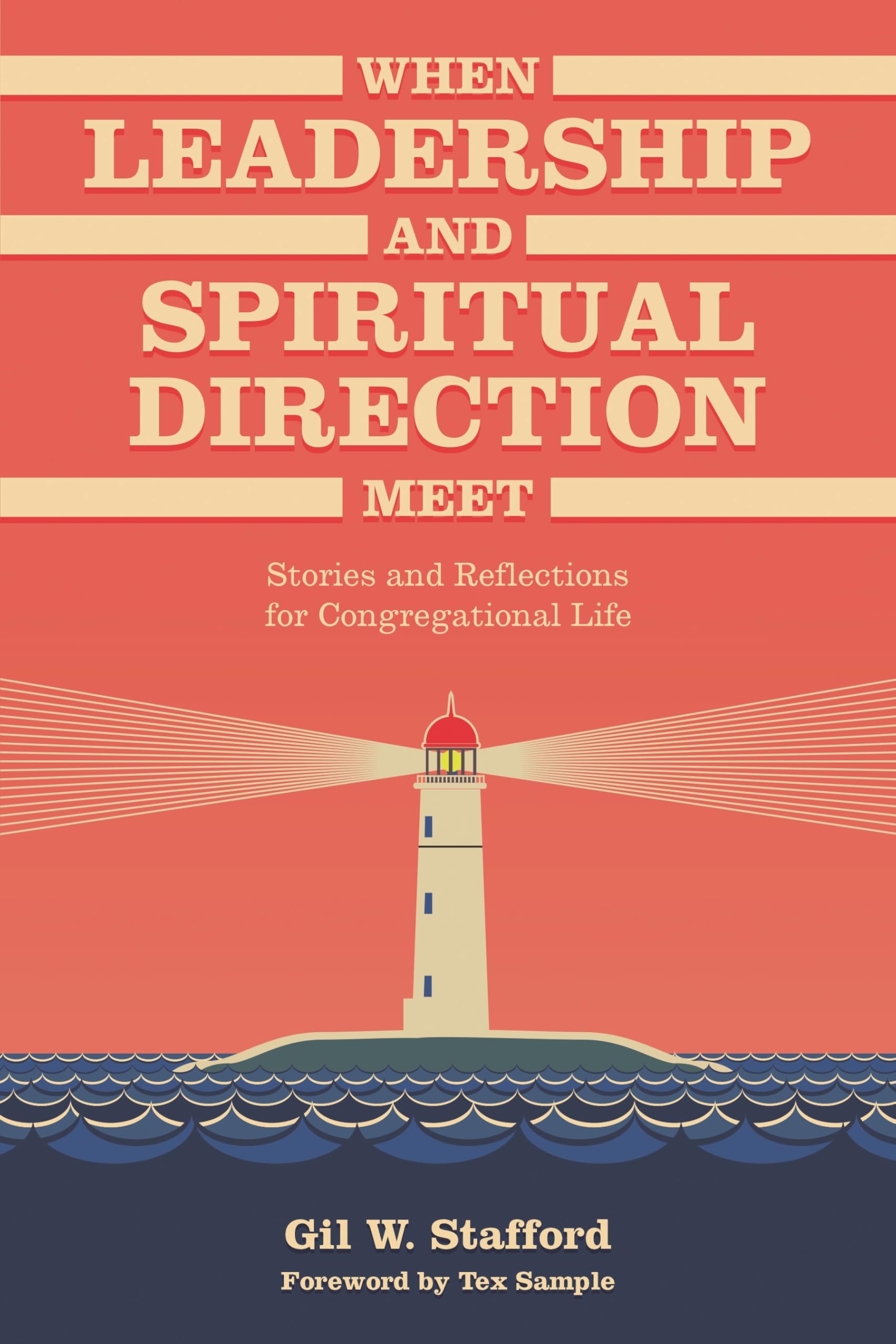 When Leadership and Spiritual Direction Meet: Stories and Reflections for Congregational Life