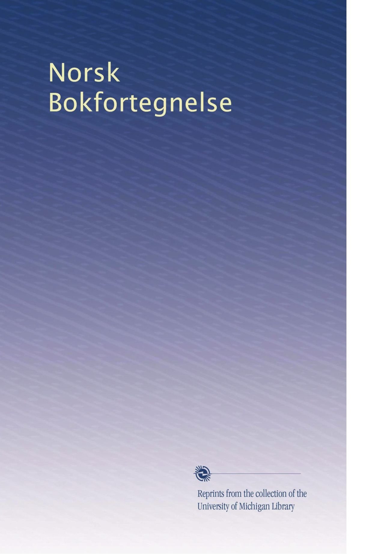 Norsk Bokfortegnelse (Edizione Norvegese): Volume 2