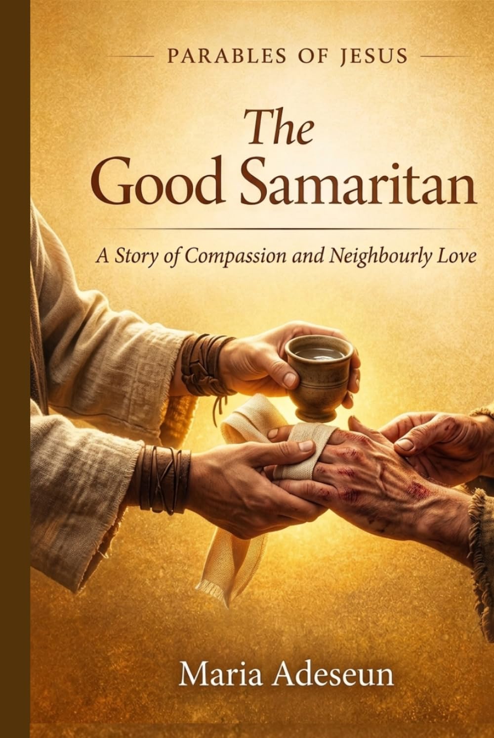 The Good Samaritan: A Story of Compassion and Neighbourly Love (Parables of Jesus)
