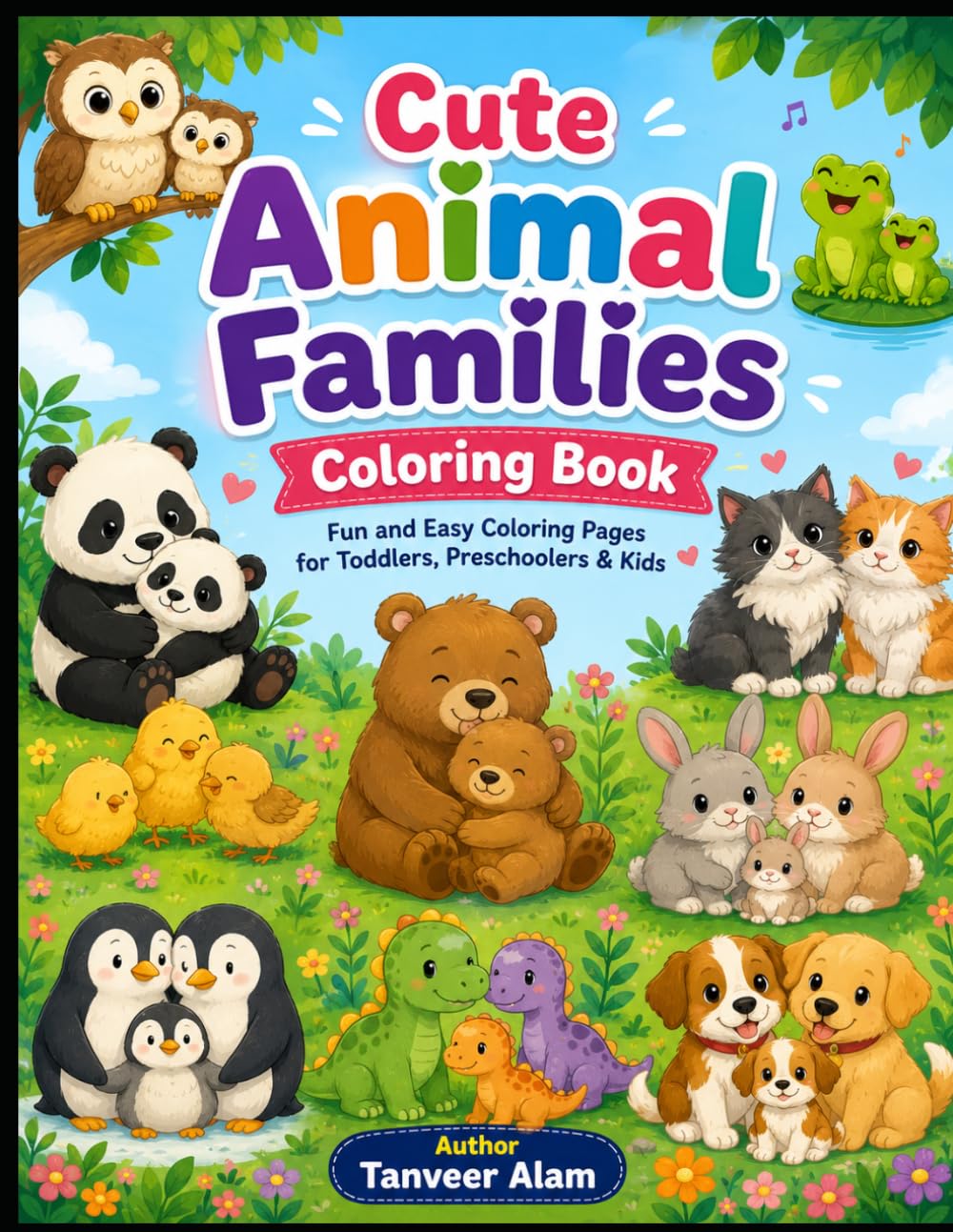 Cute Animal Families Coloring Book: Fun and Easy Coloring Pages for Toddlers, Preschoolers & Kids