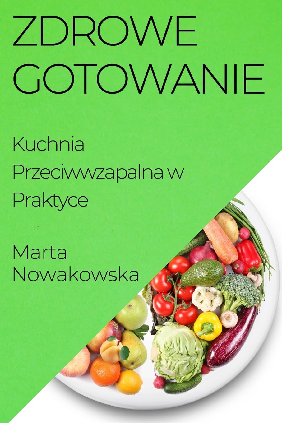 Zdrowe Gotowanie: Kuchnia Przeciwwzapalna w Praktyce (Polish Edition)